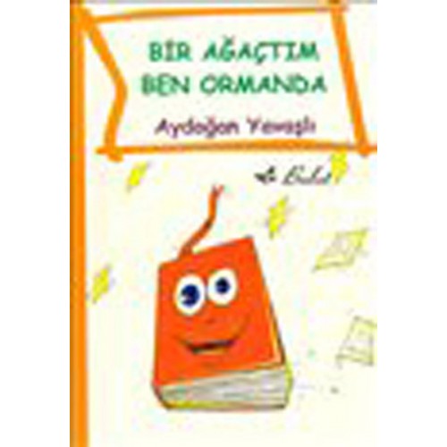 Bir Ağaçtım Ben Ormanda