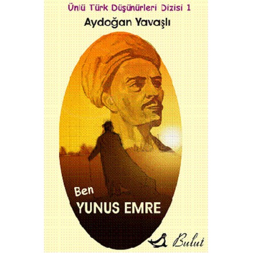 Ben Yunus Emre / Ünlü Türk Düşünürleri Dizisi 1