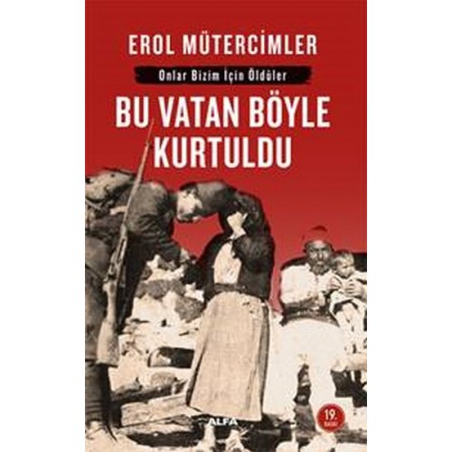 Bu Vatan Böyle Kurtuldu: Onlar Bizim İçin Öldüler