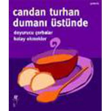 Dumanı Üstünde - Doyurucu Çorbalar , Kolay ekmekler