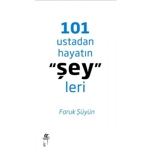 101 Ustadan Hayatın "Şey"leri