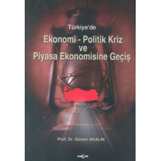 Türkiye'de Ekonomi-Politik Kriz ve Piyasa Ekonomisine Giriş