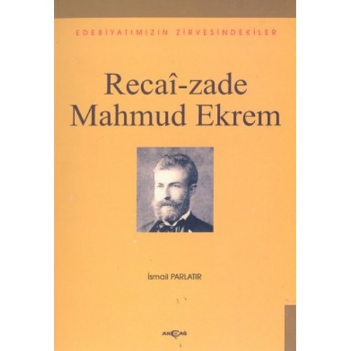 Recai-zade Mahmud EkremEdebiyatımızın Zirvesindekiler