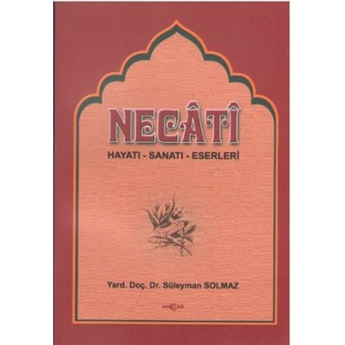 Necati Bey Hayatı-Sanatı-Eserleri Bazı Şiirlerinin Açıklamaları