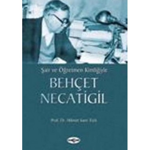 Şair ve Öğretmen KimliğiyleBehçet Necatigil