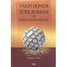 Yakın Dönem Türk Romanı ve Roman İncelemeleri