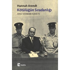 Kötülüğün Sıradanlığı  Eichmann Kudüs'te