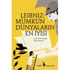 Küçük Filozoflar Dizisi 6 - Leibniz: Mümkün Dünyaların En İyisi