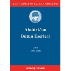 Atatürk'ün Bütün Eserleri Cilt: 1 (1903 - 1915)