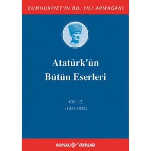 Atatürk'ün Bütün Eserleri Cilt 12 (1921 - 1922)