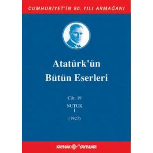 Atatürk'ün Bütün Eserleri Cilt 19 (Nutuk 1 - 1927)