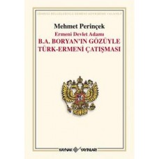 Ermeni Devlet Adamı B. A. Boryan’ın Gözüyle Türk-Ermeni Çatışması