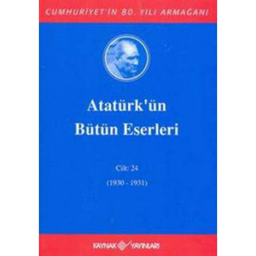 Atatürk'ün Bütün Eserleri Cilt: 24 (1930 - 1931)