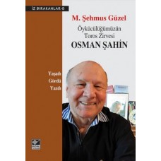 Öykücülüğümüzün Toros Zirvesi Osman Şahin / İz Bırakanlar-5