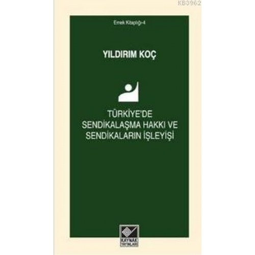 Türkiye'de Sendikalaşma Hakkı ve Sendikaların İşleyişi