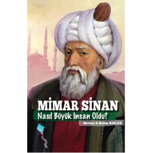 Mimar Sinan Nasıl Büyük İnsan Oldu?