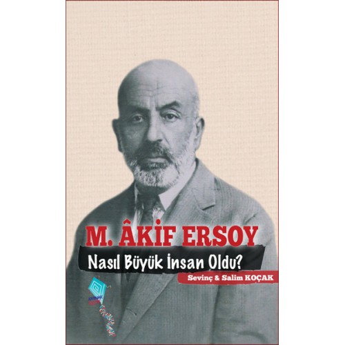 M. Akif Ersoy Nasıl Büyük İnsan Oldu?