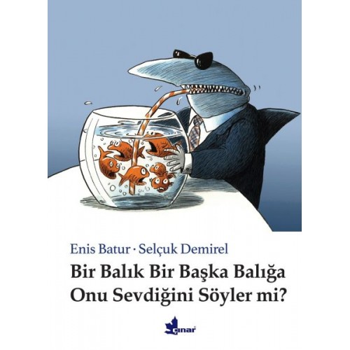 Bir Balık Bir Başka Balığa Onu Sevdiğini Söyler mi? (Ciltli)