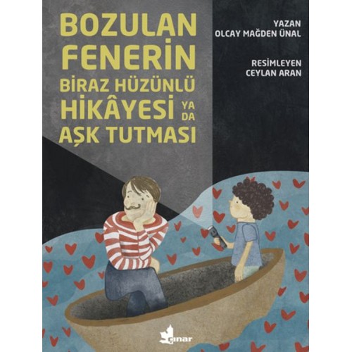 Bozulan Fenerin Biraz Hüzünlü Hikayesi ya da Aşk Tutması