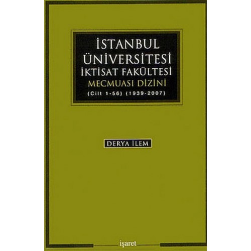 İstanbul Üniversitesi İktisat Fakültesi Mecmuası Dizini (Cilt 1-56) (1939-2007)