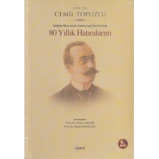 İstibdat - Meşrutiyet - Cumhuriyet Devirlerinde 80 Yıllık Hatıralarım