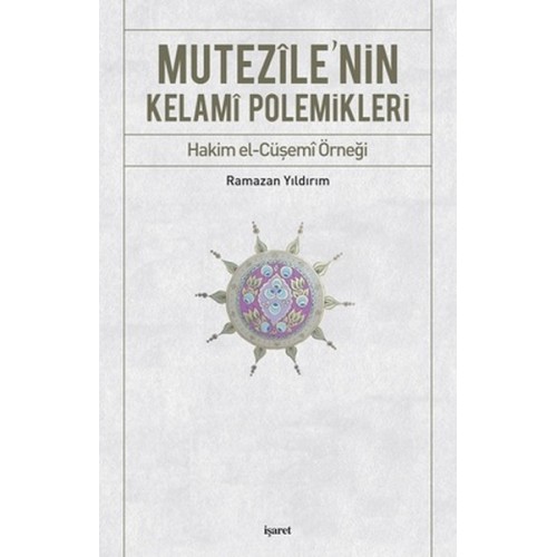 Mutezile'nin Kelami Polemikleri  Hakim el-Cüşemi Örneği