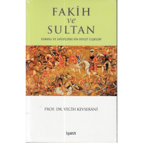 Fakih ve Sultan : Osmanlı ve Safevilerde Din Devlet İlişkisi