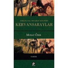 Osmanlı'da Seyahat Kültürü Kervansaraylar