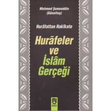 Hurafetten Hakikate Hurafeler ve İslam Gerçeği