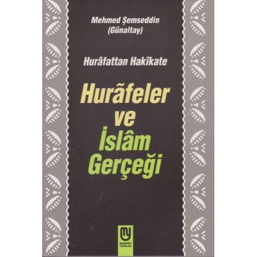 Hurafetten Hakikate Hurafeler ve İslam Gerçeği