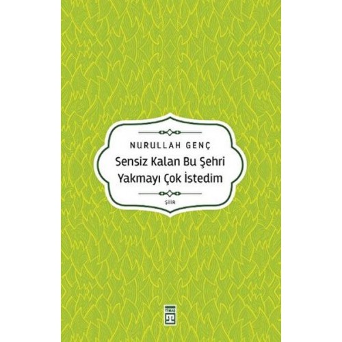 Sensiz Kalan Bu Şehri Yakmayı Çok İstedim