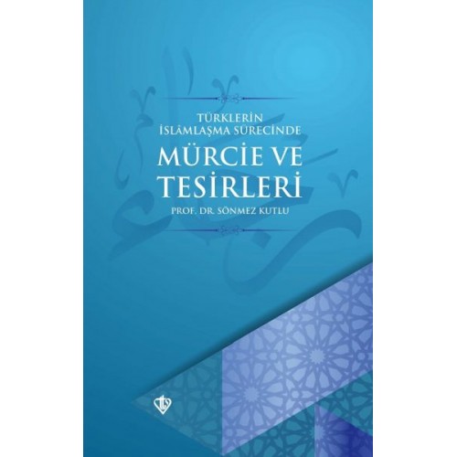 Türklerin İslamlaşma Sürecinde Mürcie ve Tesirleri