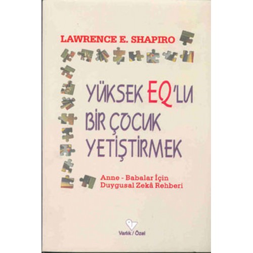 Yüksek EQ’lu Bir Çocuk Yetiştirmek Anne - Babalar için Duygusal Zeka Rehberi