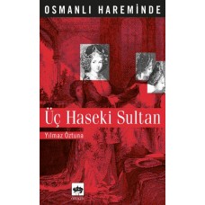 Osmanlı Hareminde Üç Haseki Sultanı