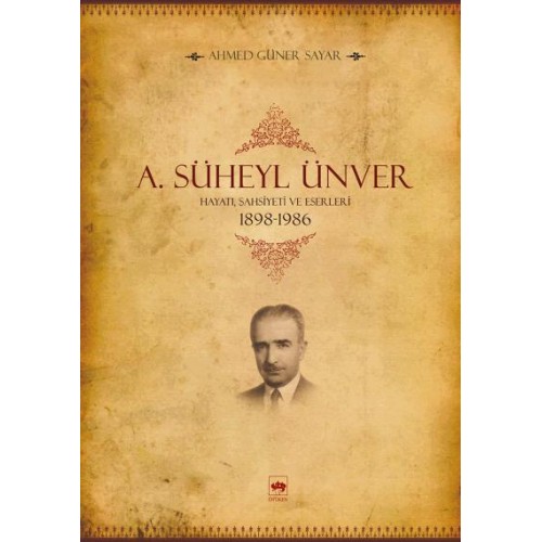 A. Süheyl Ünver Hayatı, Şahsiyeti ve Eserleri 1898-1986