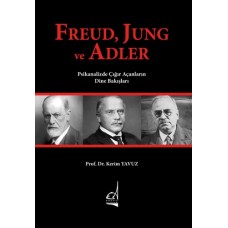 Freud, Jung ve Adler - Psikanalizde Çığır Açanların Dine Bakışları