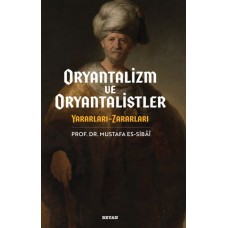 Oryantalizim ve Oryantalistler Yararları - Zararları