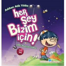 Her Şey Bizim İçin