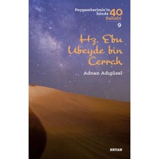 Hz. Ebu Ubeyde bin Cerrah - Peygamberimiz'in İzinde 40 Sahabi - 9