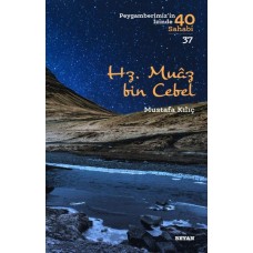 Hz. Muaz Bin Cebel - Peygamberimiz'in 40 Sahabi - 37