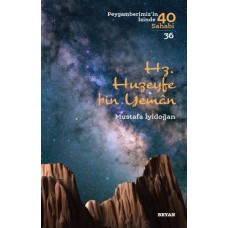 Hz. Huzeyfe bin Yaman - Peygamberimiz'in 40 Sahabi - 36