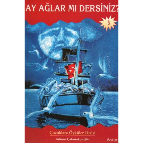 Ay Ağlar mı Dersiniz?