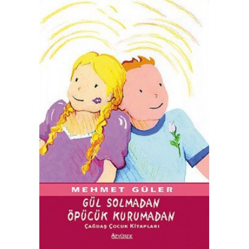 Gül Solmadan Öpücük Kurumadan