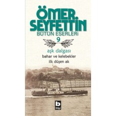 Ömer Seyfettin Bütün Eserleri 9 - Aşk Dalgası