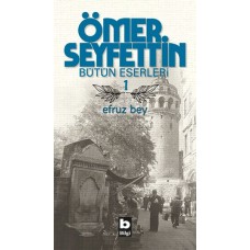 Ömer Seyfettin Bütün Eserleri 1 - Efruz Bey