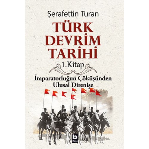 Türk Devrim Tarihi 1. Kitap - İmparatorluğun Çöküşünden Ulusal Direnişe