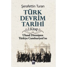 Türk Devrim Tarihi 2. Kitap - Ulusal Direnişten Türkiye Cumhuriyeti'ne