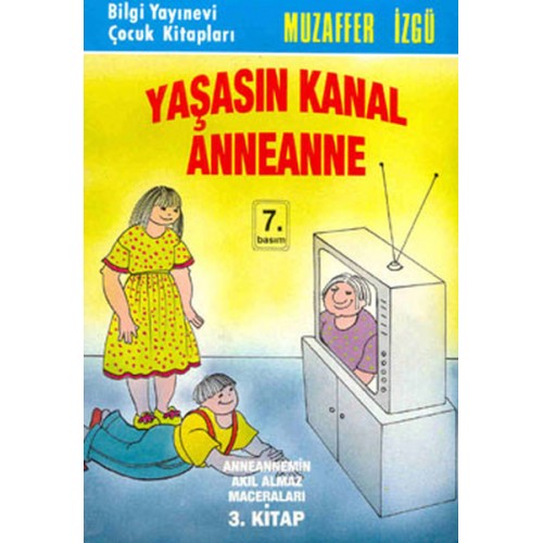 Yaşasın Kanal Anneanne Anneannemin Akıl Almaz Maceraları 3. Kitap