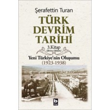 Türk Devrim Tarihi 3. Kitap - Yeni Türkiye'nin Oluşumu (Birinci Bölüm)