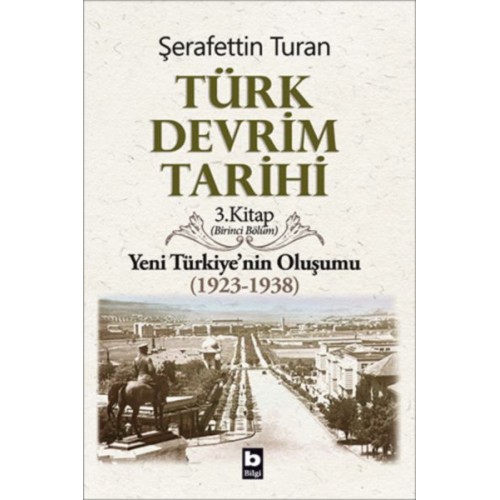 Türk Devrim Tarihi 3. Kitap - Yeni Türkiye'nin Oluşumu (Birinci Bölüm)